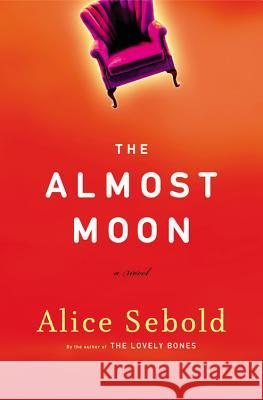 The Almost Moon Alice Sebold 9780316677462 Little Brown and Company