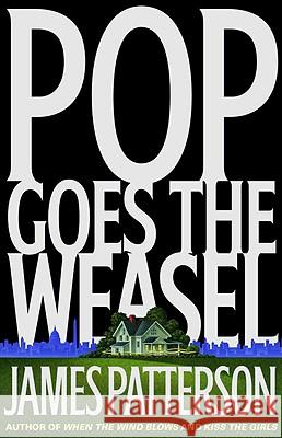 Pop Goes the Weasel James Patterson 9780316693288 Little Brown and Company