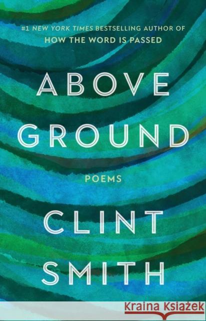 Above Ground Clint Smith 9780316702577