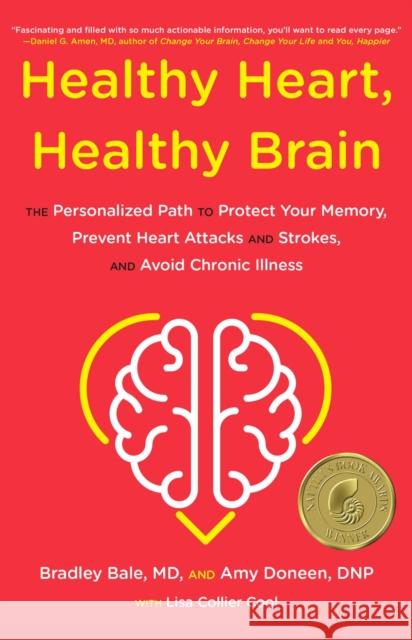 Healthy Heart, Healthy Brain: The Personalized Path to Protect Your Memory, Prevent Heart Attacks and Strokes, and Avoid Chronic Illness Bradley Bale Amy Doneen Lisa Collier Cool 9780316705554