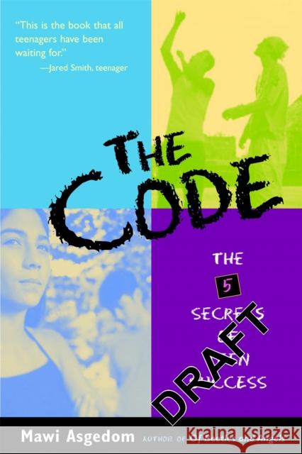 The Code: The 5 Secrets of Teen Success Asgedom, Mawi 9780316736893 Little Brown and Company