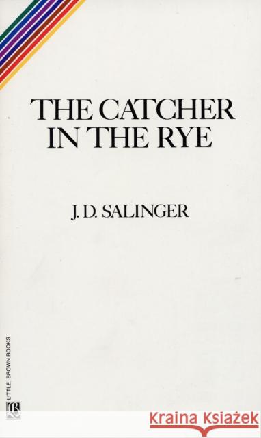 The Catcher in the Rye J. D. Salinger 9780316769488 Little, Brown & Company