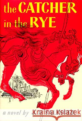 The Catcher in the Rye. J. D. Salinger 9780316769532 Little Brown and Company