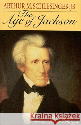 The Age of Jackson Schlesinger, Arthur M. 9780316773430 Back Bay Books