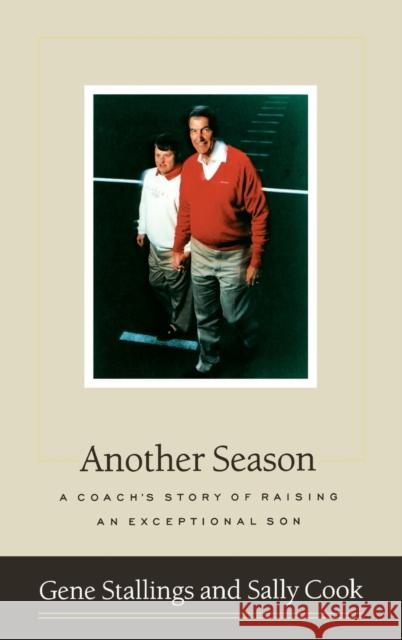 Another Season: A Coach's Story of Raising an Exceptional Son Gene Stallings Gene Stallaings Sally Cook 9780316811965 Little Brown and Company