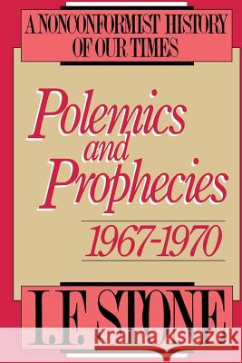 Polemics and Prophecies: 1967 - 1970 I. F. Stone 9780316817479 Little Brown and Company