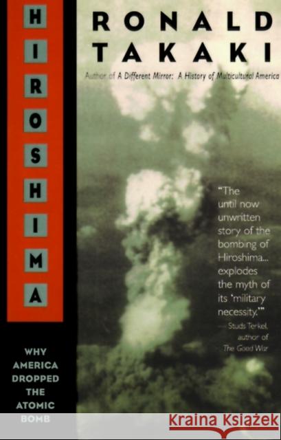 Hiroshima: Why America Dropped the Atomic Bomb Ronald T. Takaki 9780316831246 Back Bay Books
