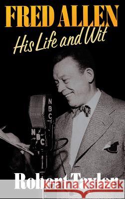 Fred Allen: His Life and Wit Robert Taylor 9780316833882