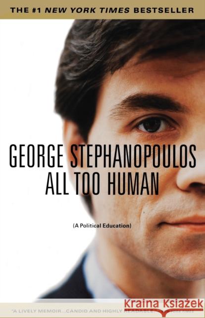 All Too Human: A Political Education Stephanopoulos, George 9780316930161