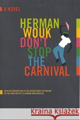 Don't Stop the Carnival Herman Wouk Herman Wouk 9780316955126