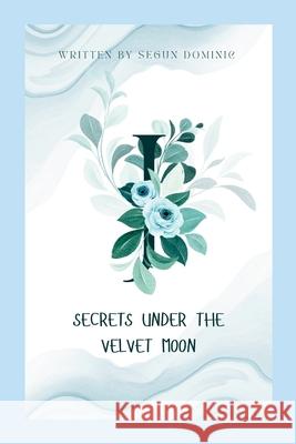 Secrets Under the Velvet Moon Segun Dominic 9780317321142 Grand Studios