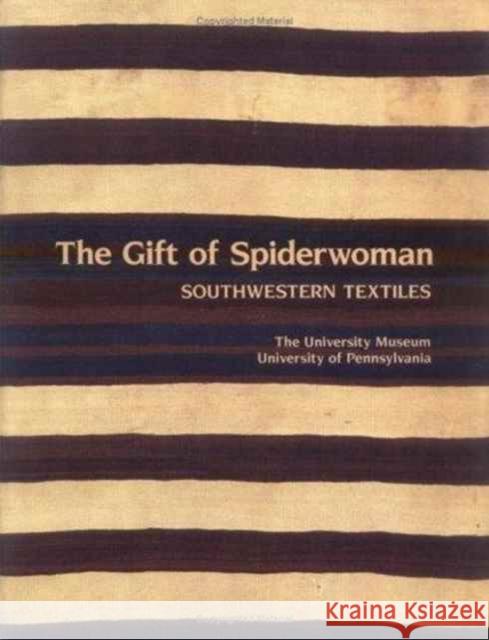 The Gift of Spiderwoman: Southwestern Textiles Joe B. Wheat Vincent C. Pigott 9780318031088 University of Pennsylvania Museum Publication
