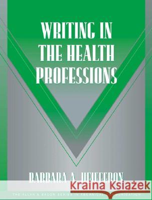 Writing in the Health Professions Barbara Heifferon 9780321105271 Longman Publishing Group