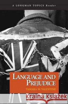 Language and Prejudice, a Longman Topics Reader Valentine, Tamara 9780321122360