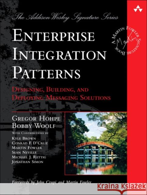 Enterprise Integration Patterns: Designing, Building, and Deploying Messaging Solutions Bobby Woolf 9780321200686 Pearson Education (US)