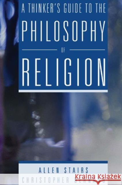 A Thinker's Guide to the Philosophy of Religion Allen Stairs Christopher Bernard 9780321243751 Longman Publishing Group