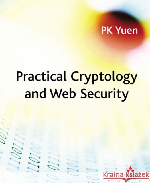 Practical Cryptology and Web Security P.K. Yuen 9780321263339