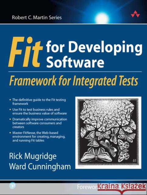 Fit for Developing Software : Framework for Integrated Tests Rick Mugridge Ward Cunningham Ward Cunningham 9780321269348 Prentice Hall PTR