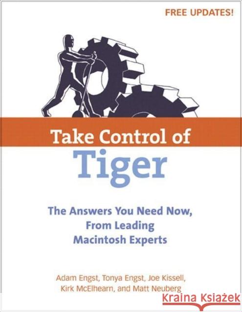 Take Control of Tiger Adam Engst, Tonya Engst, Joe Kissell, Kirk McElhearn, Matt Neuburg 9780321330178 Pearson Education (US)