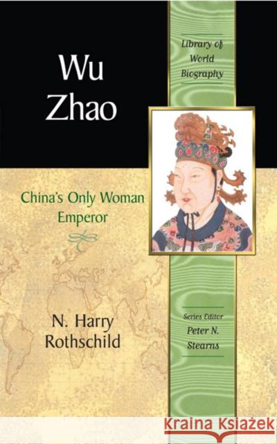 Wu Zhao: China's Only Female Emperor N. Rothschild 9780321394262