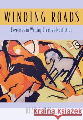 Winding Roads: Exercises in Writing Creative Nonfiction Diane Thiel 9780321429896 Longman Publishing Group