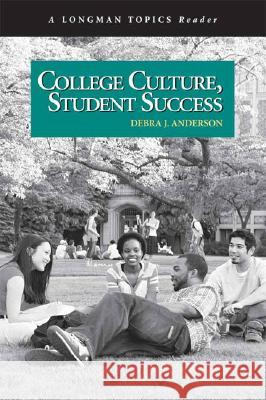 College Culture, Student Success, a Longman Topics Reader Anderson, Debra 9780321433053