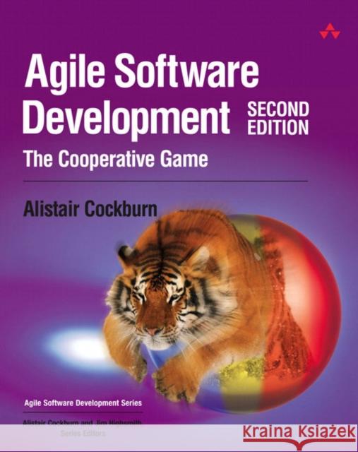 Agile Software Development : The Cooperative Game Cockburn, Alistair 9780321482754