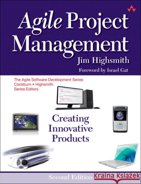 Agile Project Management: Creating Innovative Products Highsmith, Jim 9780321658395 
