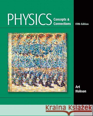 Physics: Concepts & Connections [With Access Code] Hobson, Art 9780321661135