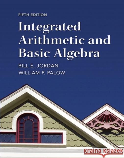 Integrated Arithmetic and Basic Algebra Bill Jordan 9780321747389