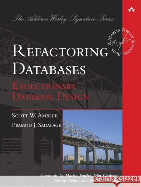 Refactoring Databases: Evolutionary Database Design Ambler, Scott 9780321774514