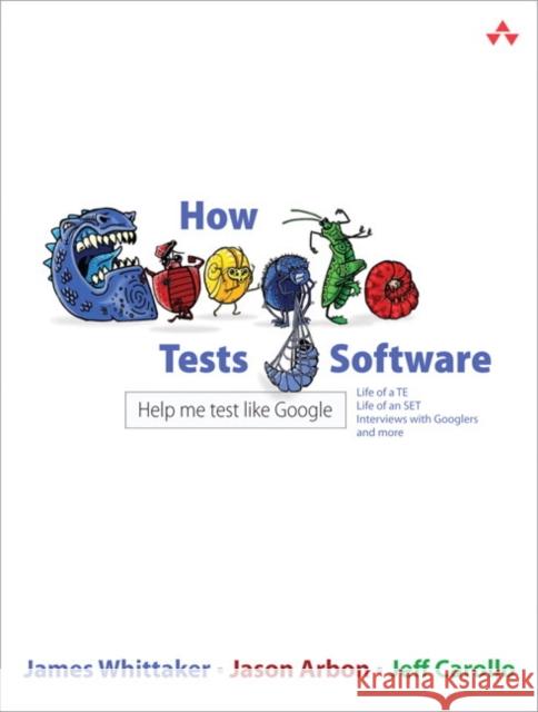 How Google Tests Software James Whittaker 9780321803023