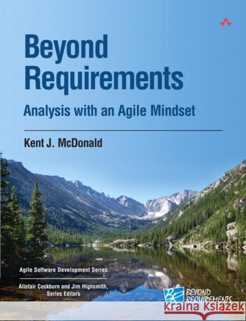Beyond Requirements: Analysis with an Agile Mindset McDonald, Kent 9780321834553