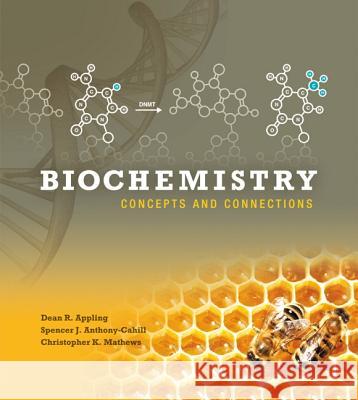 Biochemistry : Concepts and Connections. Mit Online-Zugang Spencer R. Anthony-Cahill Dean R. Appling Christopher K. Mathews 9780321839763 Prentice Hall