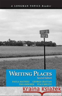 Writing Places Paula Mathieu Tim Lindgren George Grattan 9780321845481 Longman Publishing Group