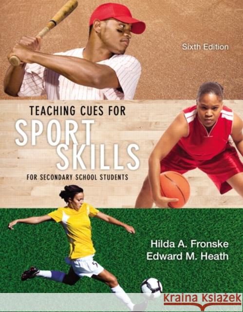 Teaching Cues for Sport Skills for Secondary School Students Hilda Ann Fronske 9780321935151 Benjamin-Cummings Publishing Company