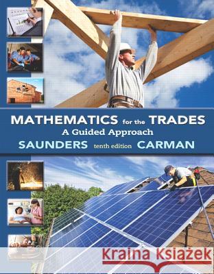 Mathematics for the Trades, m. 1 Beilage, m. 1 Online-Zugang; . Carman, Robert, Saunders, Hal 9780321945297