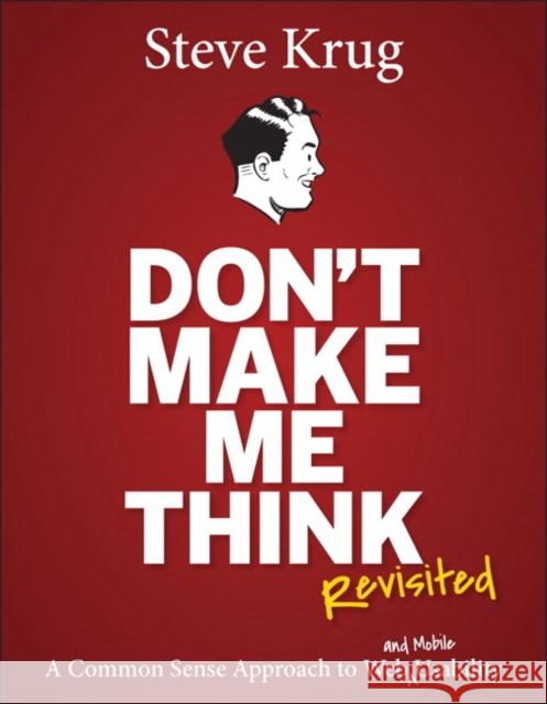 Don't Make Me Think, Revisited: A Common Sense Approach to Web Usability Krug, Steve 9780321965516