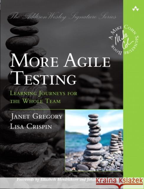 More Agile Testing: Learning Journeys for the Whole Team Crispin, Lisa|||Gregory, Janet 9780321967053 Pearson Education (US)