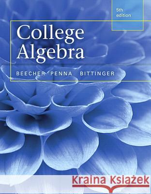 College Algebra Marvin L. Bittinger 9780321969576 Pearson Education (US)