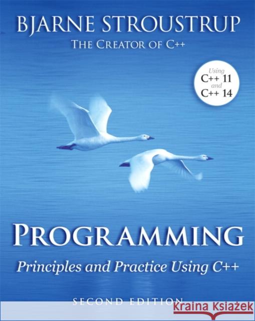 Programming: Principles and Practice Using C++ Bjarne Stroustrup 9780321992789 Pearson Education (US)