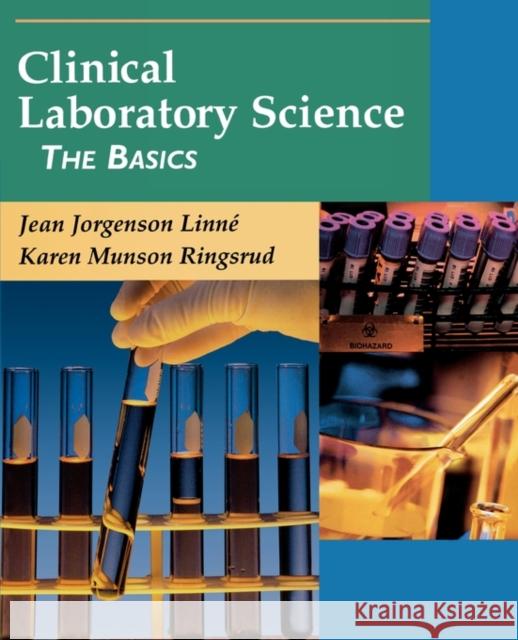 Clinical Laboratory Science : The Basics Jean Jorgenson Linne Karen Munson Ringsrud Karen Munson Ringsrud 9780323007597 C.V. Mosby