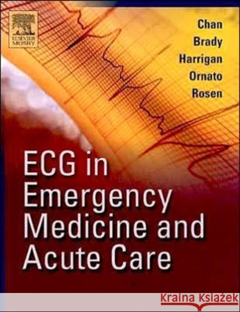 ECG in Emergency Medicine and Acute Care Theodore C Chan 9780323018111