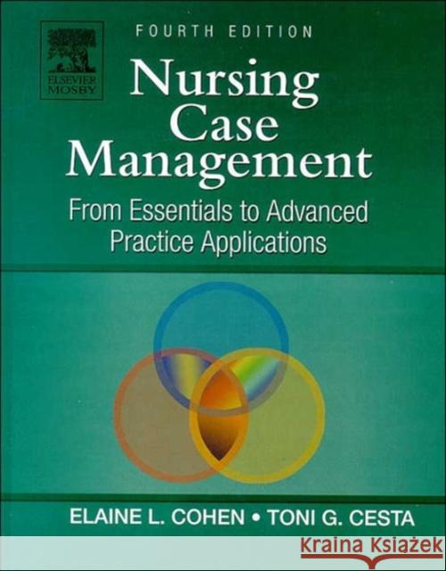 Nursing Case Management : From Essentials to Advanced Practice Applications Elaine Cohen Toni G. Cesta 9780323027656 Mosby