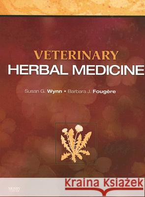 Veterinary Herbal Medicine Susan G. Wynn Barbara J. Fougere 9780323029988 C.V. Mosby