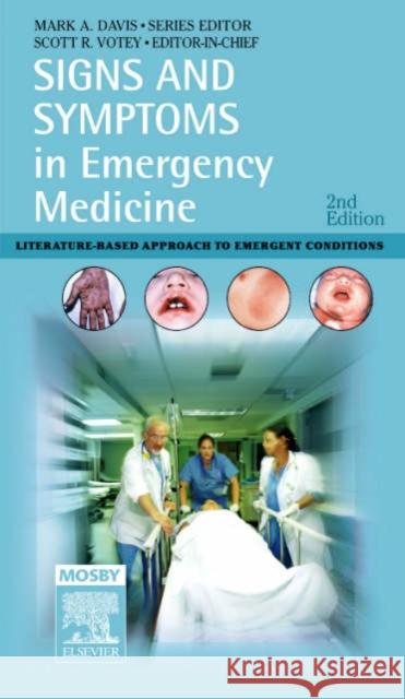 Signs and Symptoms in Emergency Medicine: Literature-Based Approach to Emergency Conditions Davis, Mark A. 9780323036450