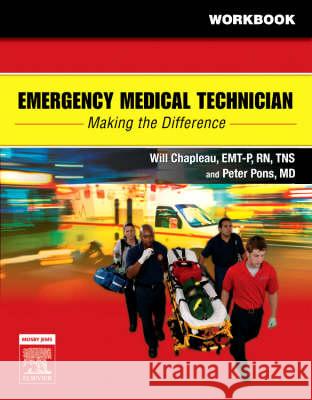 Emergency Medical Technician: Making The Difference Student Workbook Will Chapleau Peter T. Pons Melissa Alexander-Shook 9780323040082 
