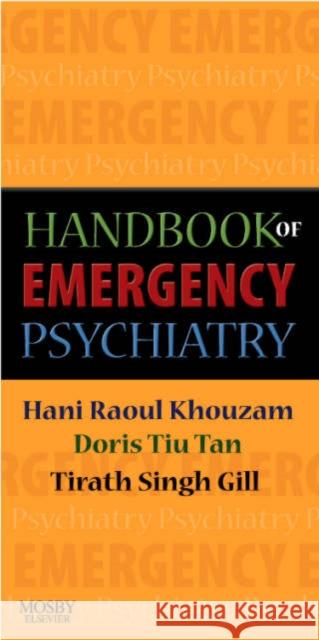 Handbook of Emergency Psychiatry Hani Raoul Khouzam Doris Tiu Tan Tirath S. Gill 9780323040884 C.V. Mosby