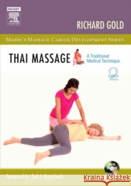 Thai Massage: A Traditional Medical Technique Gold, Richard 9780323041386 C.V. Mosby