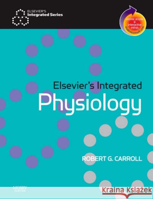 Elsevier's Integrated Physiology: With Student Consult Online Access Carroll, Robert G. 9780323043182 C.V. Mosby